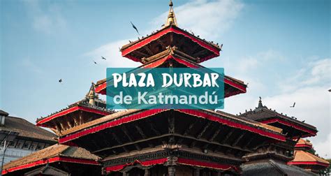 Plaza Durbar De Katmandú Donde El Tiempo Se Detiene