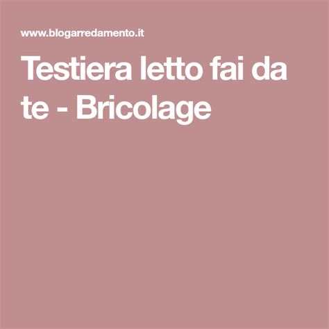 Non serve per costruire da zero una testiera, ma se ne hai già una e vuoi migliorarne l'aspetto, puoi ottenere un grande effetto con pochi elementi. Testiera letto fai da te - Bricolage | Letto fai da te ...