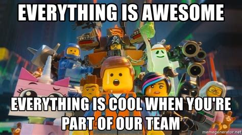 Everything Is Awesome Everything Is Cool When Youre Part