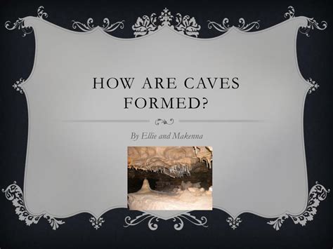 Ppt How Are Caves Formed Powerpoint Presentation Free Download Id