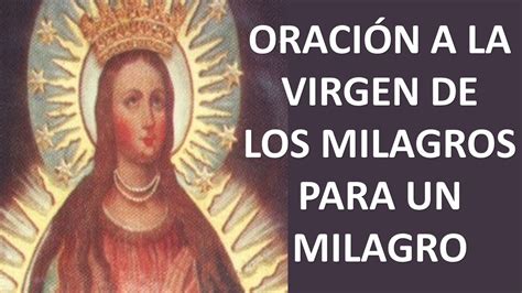 OraciÓn A La Virgen De Los Milagros Para Pedirle Un Milagro Oracion Y
