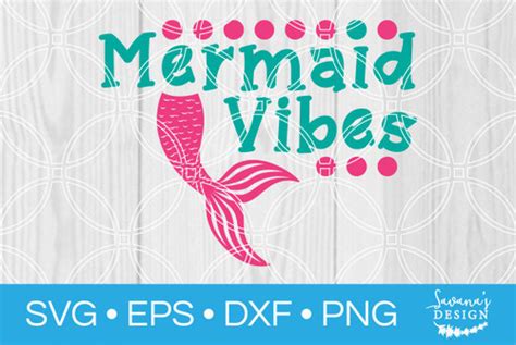 Mermaid Vibes Svg Svg Eps Png Dxf Cut Files For Cricut And Silhouette