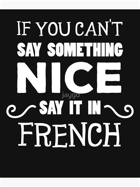 If You Cant Say Something Nice Say It In French Poster For Sale By