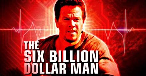 Deciding that we have the technology to rebuild this man, the government decides to rebuild austin, augmenting him with cybernetic parts which gave him superhuman. Mark Wahlberg's Six Billion Dollar Man Gets a New Release Date