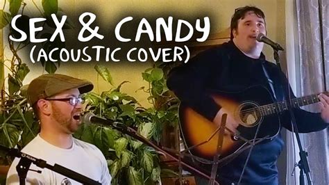 Sex And Candy Acoustic Cover Youtube