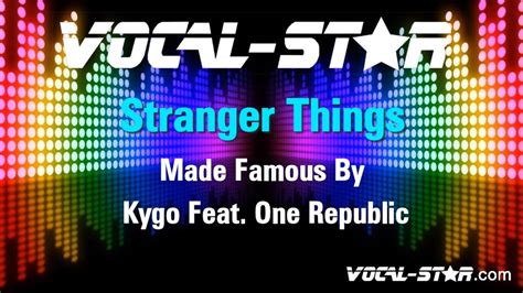Kygo Feat One Republic Stranger Things Karaoke Version With Lyrics