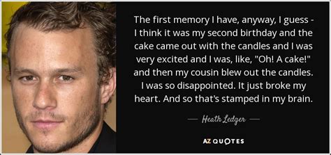 Heath Ledger Quote The First Memory I Have Anyway I Guess I