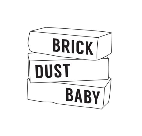 Welcome To Brick Dust Baby Brick Dust Baby