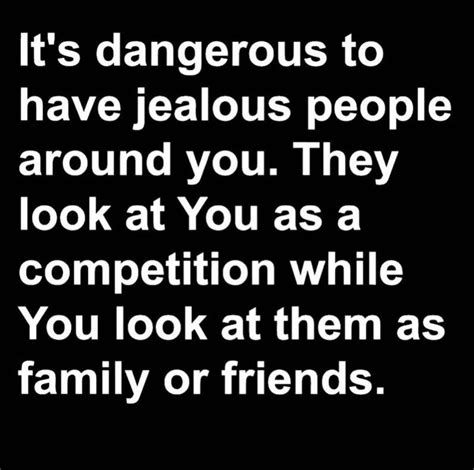 Its Dangerous To Have Jealous People Around You Pictures Photos And