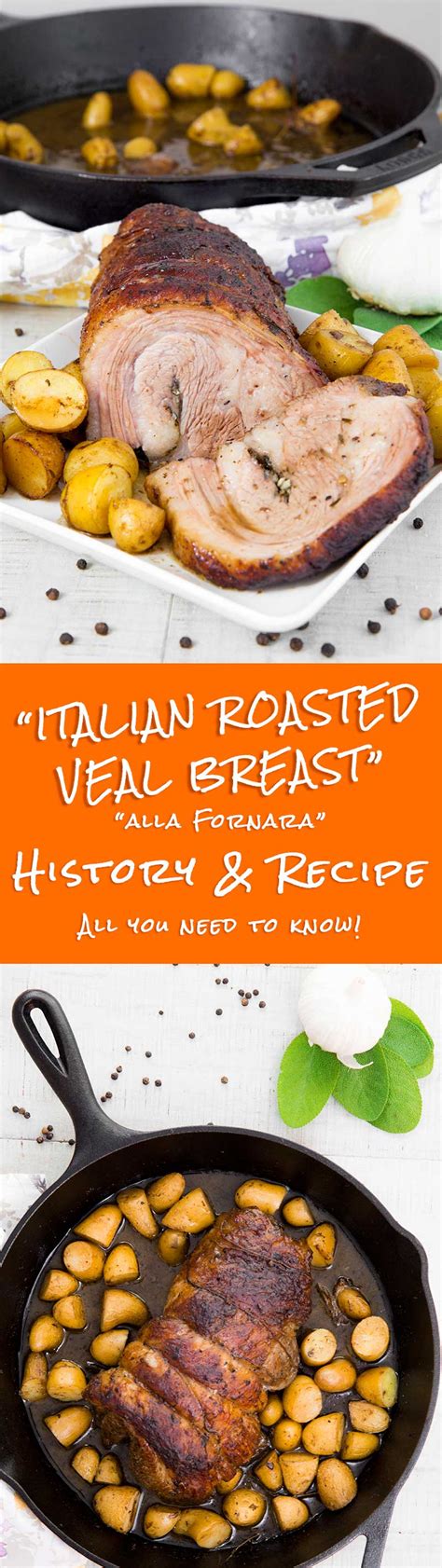 I found this recipe at thecitycook.com. ROASTED VEAL BREAST "ALLA FORNARA" Italian Recipe & History