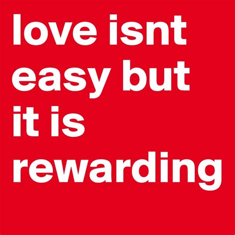 Love Isnt Easy But It Is Rewarding Post By Hartco On Boldomatic