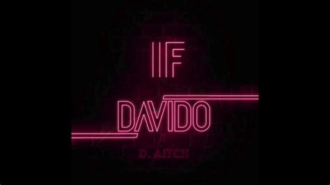 Davido If Remix Ft D Aitch Youtube