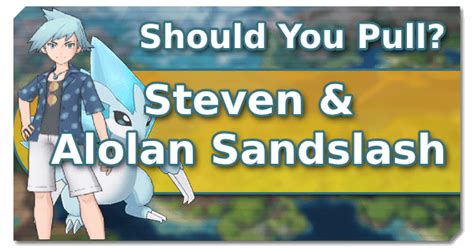 Sync Spotlightshould You Pull Steven And Alolan Sandslash Pokemon