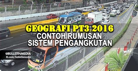 Contoh rumusan tugasan / kerja kursus geografi pt3. Geografi PT3 2016: Contoh Rumusan Sistem Pengangkutan