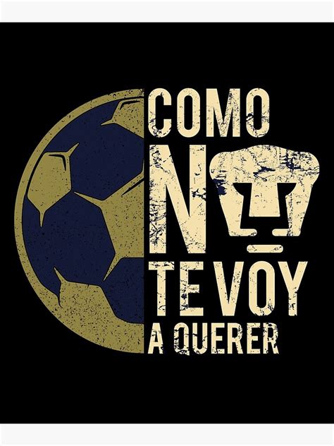 Pumas Unam Como No Te Voy A Querer Mexican Flag Soccer Gifts Poster