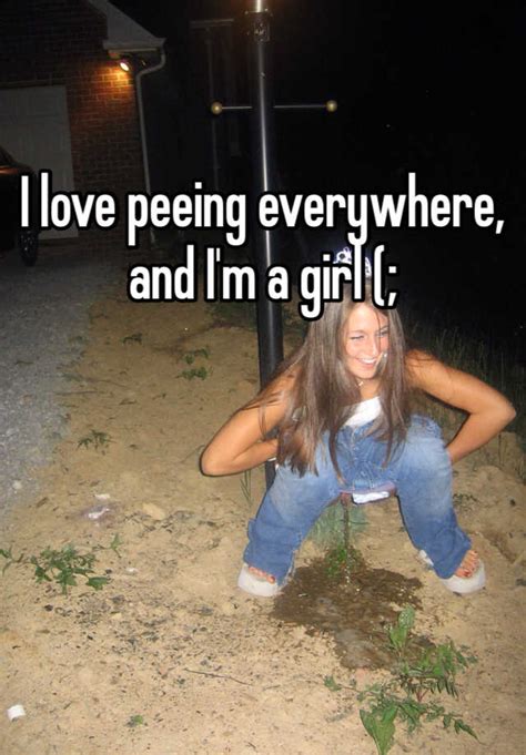 I Love Peeing Everywhere And Im A Girl