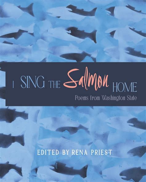 I Sing The Salmon Home Paul E Nelson