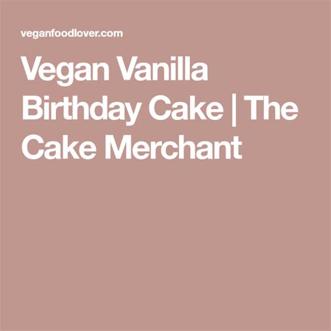 13 Vegan Birthday Cake Recipes 1 Extra For Good Luck Cake Merchant