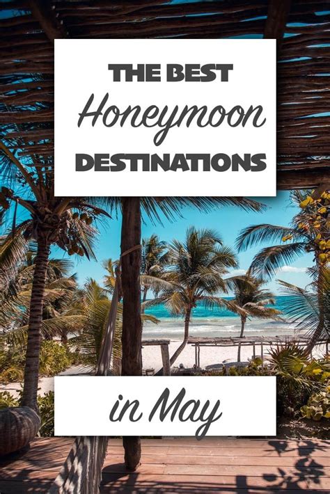 Best Honeymoon Destinations To Visit In May Best Honeymoon Honeymoon
