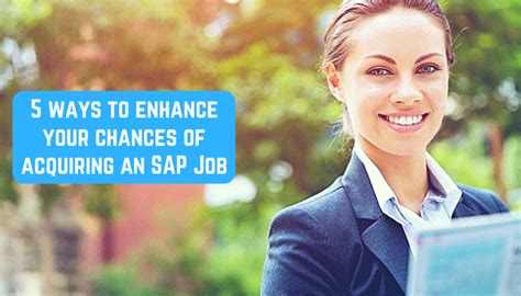 5 Ways To Boost Your Chances Of Getting A Sap Job Right Now