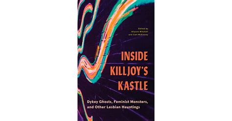 inside killjoy s kastle dykey ghosts feminist monsters and other lesbian hauntings by allyson