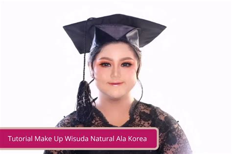 Tutorial Make Up Wisuda Natural Ala Korea Declip