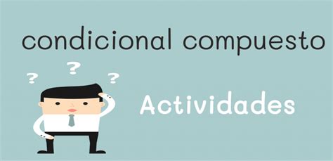 Condicional Compuesto Ejercicios Practica Español