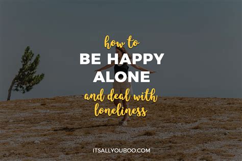 How To Be Happy Alone And Deal With Loneliness