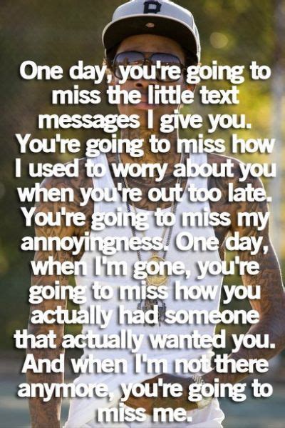 Youll Miss Me One Day Saying I Miss You Quotes Be Yourself Quotes