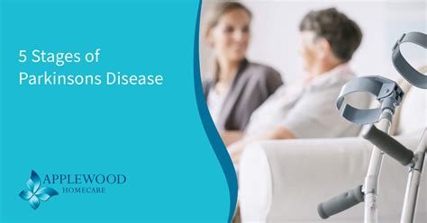 5 Stages Of Parkinsons Disease Applewood Homecare