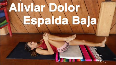 Aliviar Dolor De Espalda Baja Min Yoga En Espa Ol Youtube