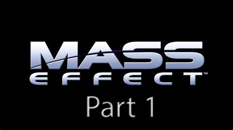 Mass Effect 1 Playthrough With Commentary Ep 1 Youtube