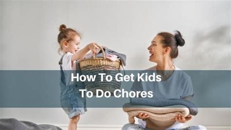 How To Get Kids To Do Chores Add A Little Adventure