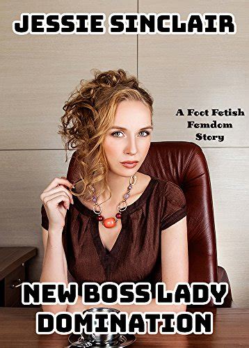 New Boss Lady Domination A Foot Fetish Femdom Story English Edition EBook Sinclair Jessie