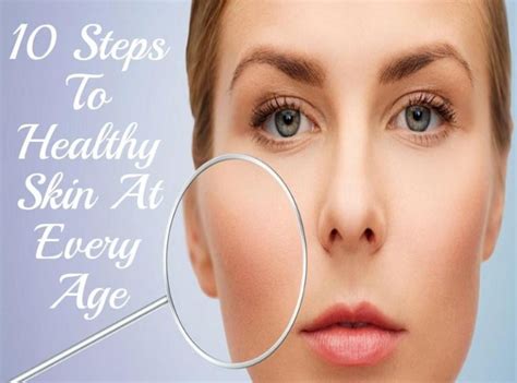 10 Steps To Healthy Skin At Every Age
