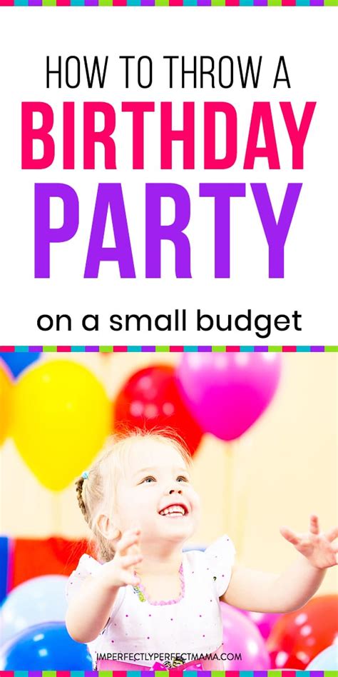 How To Throw A Birthday Party On A Budget Imperfectly Perfect Mama