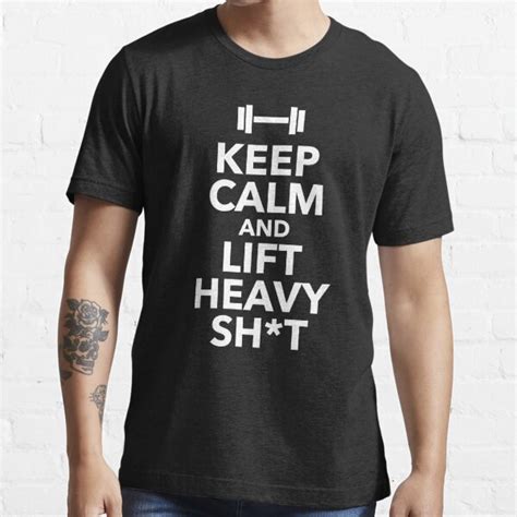 Keep Calm And Lift Heavy Sht Gym Design For Lifters T Shirt For
