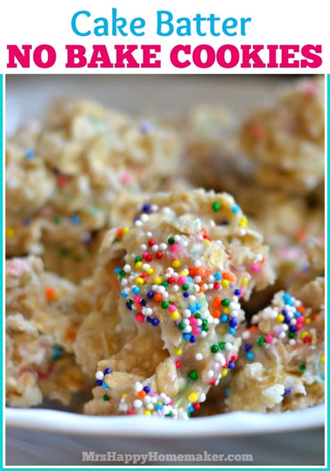 If you try this no bake cake batter cheesecake, or any of my no bake pies, make sure you snap a pic and. Cake Batter No Bake Cookies - Mrs Happy Homemaker