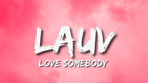 Like i can't trust my own brain. Lauv - Love Somebody (Lyrics)🎵 - YouTube