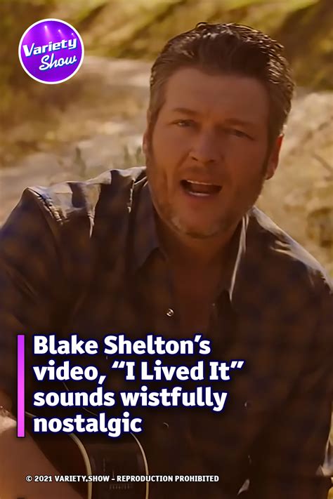 Pin Blake Sheltons Video I Lived It Sounds Wistfully Nostalgic