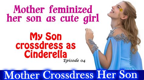 Mother Feminized Her Son As A Girl Cinderella For A Halloween Halloween Crossdressing Story