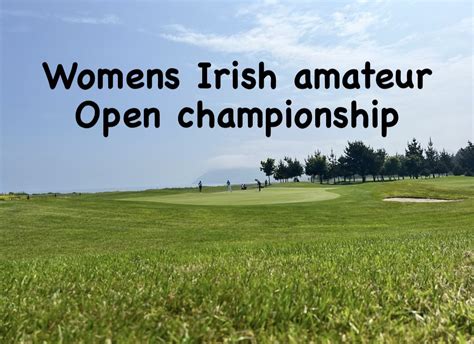 Irish Amateur Golf Info On Twitter Highlights Of The Final Round Of The Womens Irish Amateur