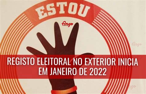 Registo Eleitoral No Exterior Inicia Em Janeiro De 2022 Ango Emprego