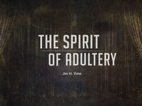The Spirit Of Adultery Apostolic Information Service