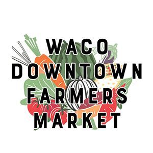 Waco Downtown Farmers Market - Waco & The Heart of Texas