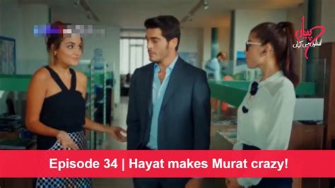 Pyaar Lafzon Mein Kahan Episode 34 Hayat Makes Murat Crazy Youtube