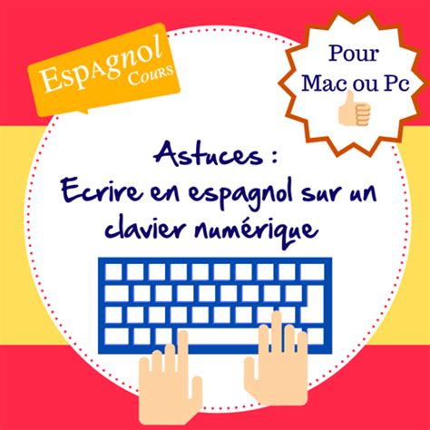 Comment Faire Les Accents Espagnols Sur Pc Portable - Tilde et autres signes espagnols sur clavier français - Ecrire en