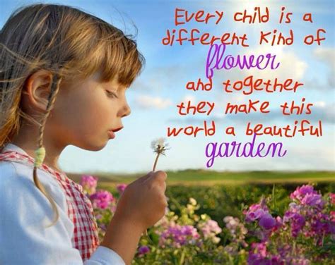 Children Are Like Flowers Teaching Quotes Rejoice And Be Glad