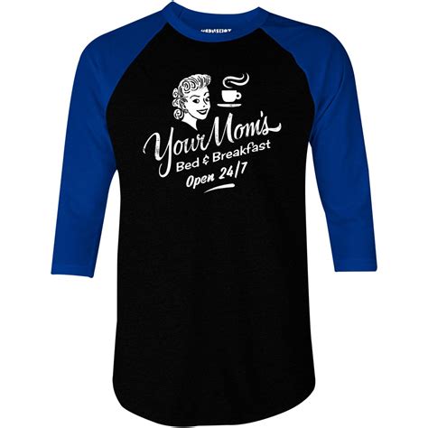 your mom s bed and breakfast 3 4 sleeve raglan t shirt m00nshot