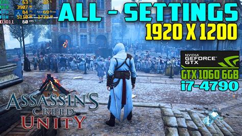 Assassin S Creed Unity Testing On GTX 1060 6GB I7 4790 All